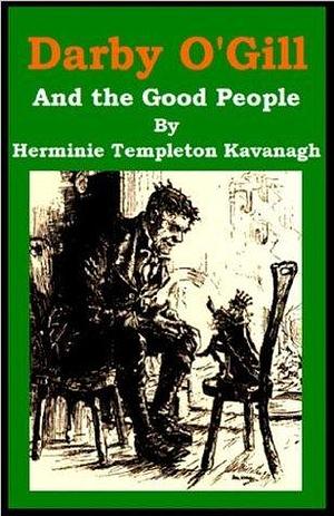 Darby O'Gill - and the Good People by Herminie Templeton Kavanagh, Herminie Templeton Kavanagh