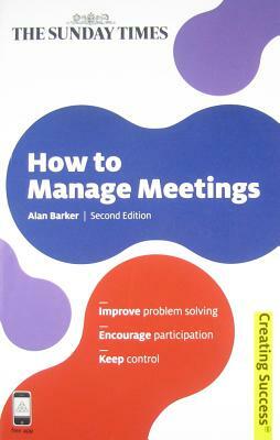 How to Manage Meetings by Alan Barker