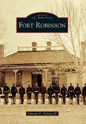 Fort Robinson by Ephriam D. Dickson III