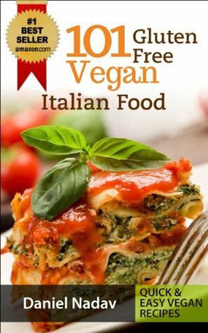 101 Gluten Free Vegan Italian Food by Daniel Nadav