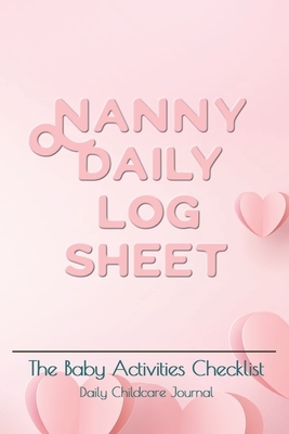 Nanny daily log sheet: This Baby Log Book creates for help a mom monitor baby in daily activity 180 days with pocket book size 6"x9" Baby Rec by Emma Jones
