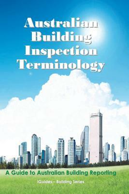 Australian Building Inspection Terminology: A Guide to Australian Building Reporting by Geoff Connor