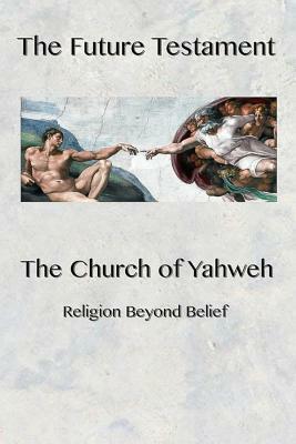 The Future Testament: Religion Beyond Belief by Lizbeth Maxey, Ahyh