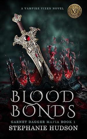 Blood Bonds: A Vampire Vixen Novel by Stephanie Hudson, Stephanie Hudson