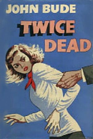 Twice Dead by John Bude