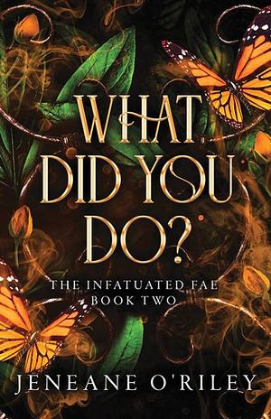 What Did You Do? by Jeneane O'Riley
