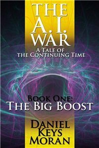 The A.I. War: The Big Boost by Daniel Keys Moran