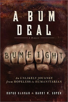 A Bum Deal: An Unlikely Journey from Hopeless to Humanitarian by Rufus Hannah, Barry Soper