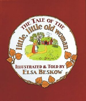 The Tale of the Little, Little Old Woman by Elsa Beskow