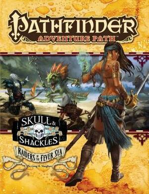 Pathfinder Adventure Path #56: Raiders of the Fever Sea by Jim Nelson, Rayph Beisner, Robert Lazzaretti, James L. Sutter, Mikaël Léger, Doug Stambaugh, Patrick Renie, Jorge Fares, Craig J. Spearing, Greg A. Vaughan, Jesse Benner, Diana Martinez, Steven D. Russell, F. Wesley Schneider, Daryl Mandryk, Robin D. Laws, Emiliano Pretrozzi