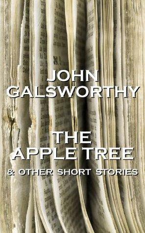 The Apple Tree & Other Short Stories by John Galsworthy