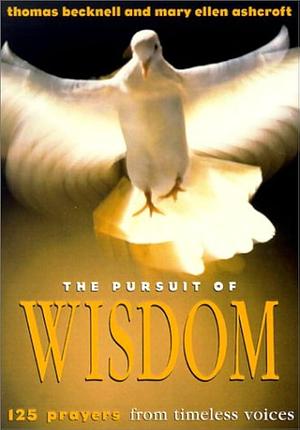 The Pursuit of Wisdom: 125 Prayers from Timeless Voices by Mary Ellen Ashcroft, Thomas Becknell