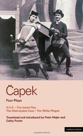 Four Plays: R. U. R. / The Insect Play / The Makropulos Case / The White Plague by Karel Čapek, Peter Majer