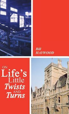 On Life's Little Twists and Turns by Bill Haywood
