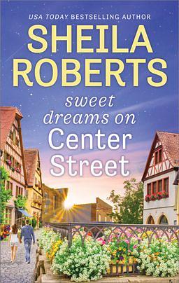 Sweet Dreams on Center Street by Sheila Roberts