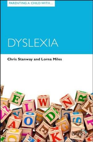 Parenting a Child with Dyslexia by Lorna Miles, Chris Stanway