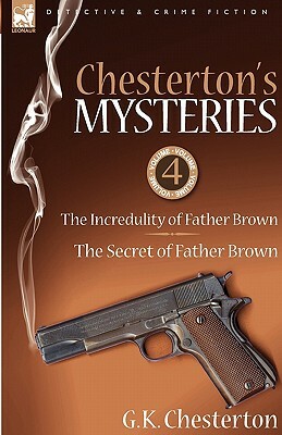 Chesterton's Mysteries: 4-The Incredulity of Father Brown & the Secret of Father Brown by G.K. Chesterton