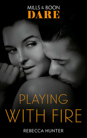 Playing with Fire by Rebecca Hunter