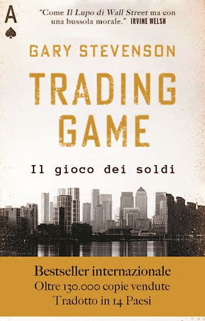 Trading Game - Il gioco dei soldi by Gary Stevenson