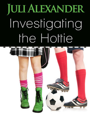 Investigating the Hottie by Juli Alexander