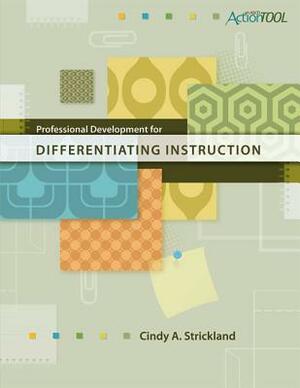 Professional Development for Differentiating Instruction by Cindy A. Strickland