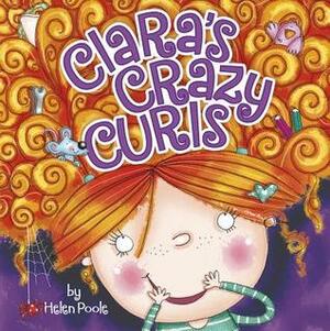 Clara's Crazy Curls by Helen Poole