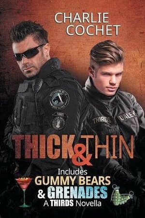 Thick & Thin: Includes Gummy Bears & Grenades by Charlie Cochet