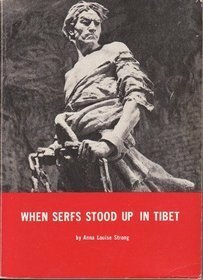 When Serfs Stood Up in Tibet by Anna Louise Strong