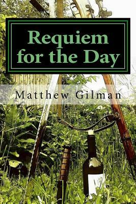 Requiem for the Day: Book 3 of the Future Collapse by Matthew Gilman