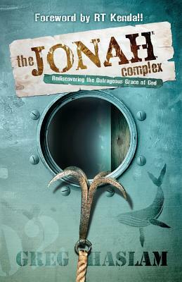 The Jonah Complex: Rediscovering the outrageous grace of God by Greg Haslam