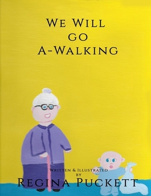 We Will Go A-Walking by Regina Puckett