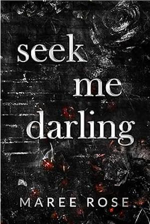 Seek Me Darling by Maree Rose