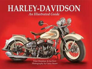 Harley-Davidson: An Illustrated Guide by Ian Kerr, Peter Henshaw