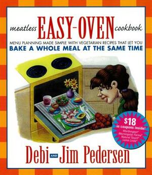 Meatless Easy-Oven Cookbook: Menu Planning Made Simple with Vegetarian Recipes That Let You Bake a Whole Meal at the Same Time by Mark Garrett Cooper, Jim Pedersen, Debi Pedersen