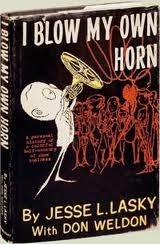 I Blow My Own Horn by Don Weldon, Jesse L. Lasky Jr.