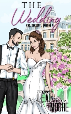 The Wedding: Season One, Episode Seven by Kelly Moore, Shannyn Leah