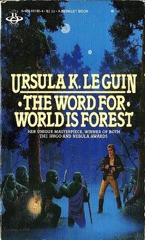 The Word for World is Forest by Ursula K. Le Guin