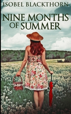 Nine Months Of Summer by Isobel Blackthorn