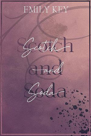 Scotch and Soda by Emily Key