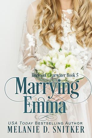 Marrying Emma by Melanie D. Snitker
