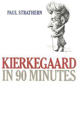 Kierkegaard in 90 Minutes by Paul Strathern, Ivan R. Dee