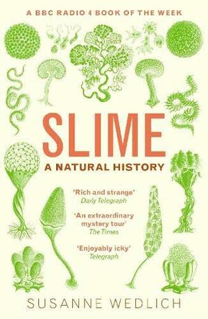 Slime: A Natural History by Susanne Wedlich