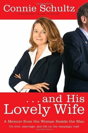 . . . and His Lovely Wife: A Memoir from the Woman Beside the Man by Connie Schultz