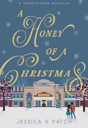 A Honey of a Christmas by Jessica R. Patch