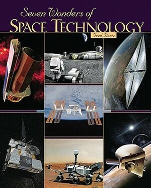 Seven Wonders of Space Technology by Fred Bortz