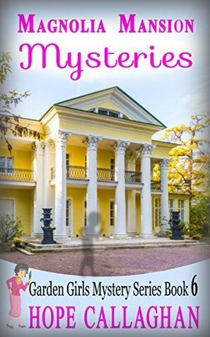 Magnolia Mansion Mysteries by Hope Callaghan