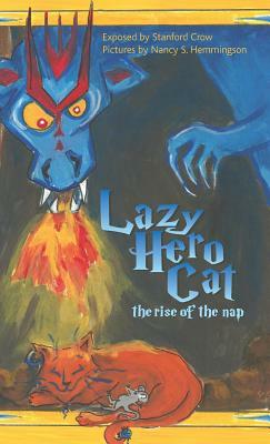 Lazy Hero Cat: The Rise of the Nap by Stanford Crow