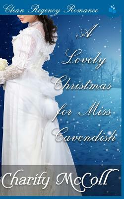 A Lovely Christmas for Miss Cavendish by Charity McColl