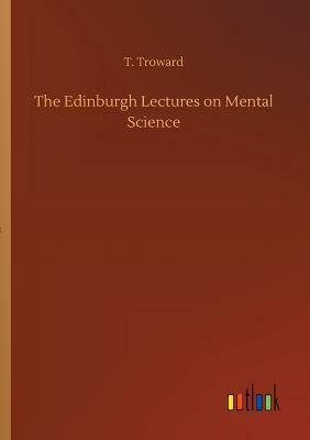 The Edinburgh Lectures on Mental Science by T. Troward