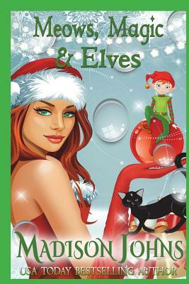 Meows, Magic & Elves by Madison Johns